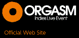 IndiesLiveEvent【 ORGASM 】OFFICIAL WEB SITE